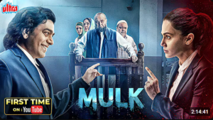 Mulk Full Movie: A Powerful Courtroom Drama (4K) - Watch Free on YouTube (Official Link)